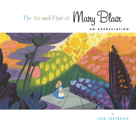 Art and Flair of Mary Blair, The-Updated Edition by John Canemaker