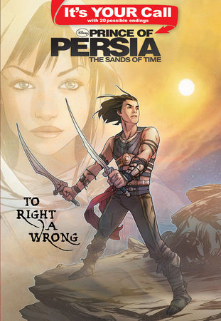 It's Your Call: Prince of Persia: To Right a Wrong by Disney Book Group, illustrated by Disney Storybook Artists