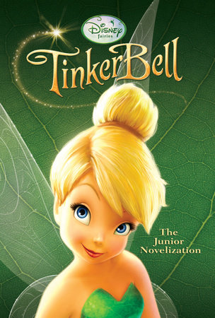 Disney Fairies: Tinker Bell: The Junior Novelization by Disney Book Group