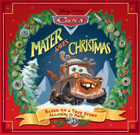 Disney*Pixar Cars: Mater Saves Christmas by Disney Book Group
