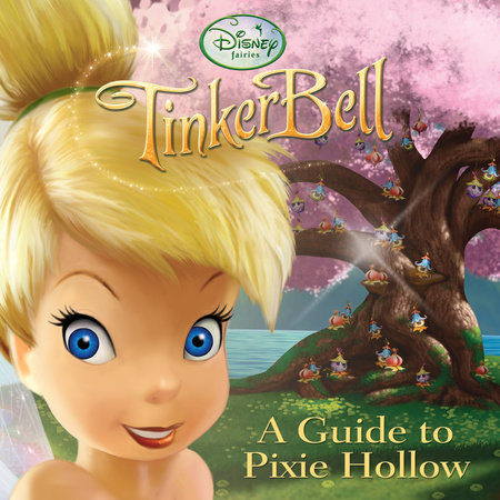 A Guide to Pixie Hollow (Disney Fairies) by 