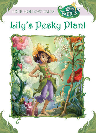 Lily's Pesky Plant (Disney Fairies) by Kirsten Larsen