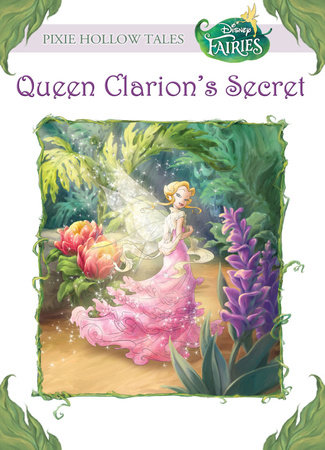 Queen Clarion's Secret (Disney Fairies) by Kimberly Morris