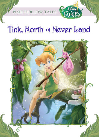 Tink, North of Never Land (Disney Fairies) by Kiki Thorpe