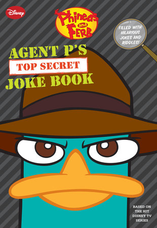 Phineas and Ferb: Agent P’s Top-Secret Joke Book by 