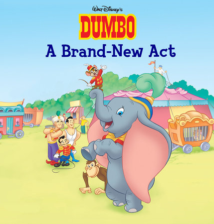 Dumbo: A Brand New Act by 