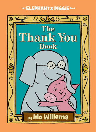 Thank You Book, The-An Elephant and Piggie Book by Mo Willems