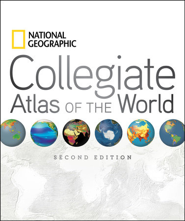 National Geographic Collegiate Atlas of the World, Second Edition by National Geographic