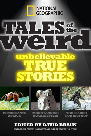 National Geographic Tales of the Weird by David Braun