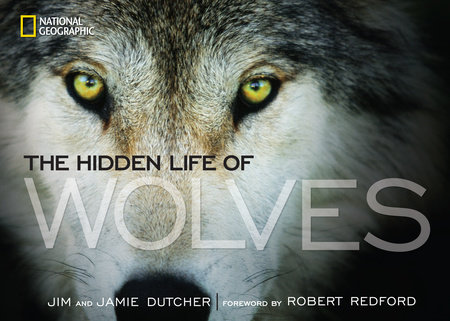 Hidden Life of Wolves, The by Jamie Dutcher