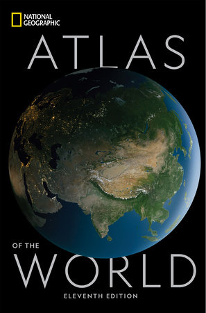 National Geographic Atlas of the World, 11th Edition by National