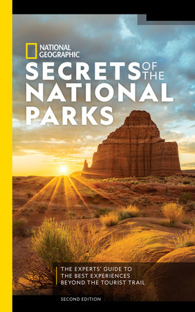 National Geographic Secrets of the National Parks, 2nd Edition by National Geographic