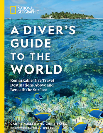 National Geographic A Diver's Guide to the World by Carrie Miller