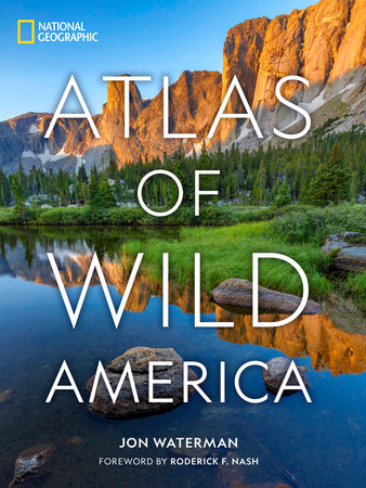 National Geographic Atlas of Wild America by Jon Waterman