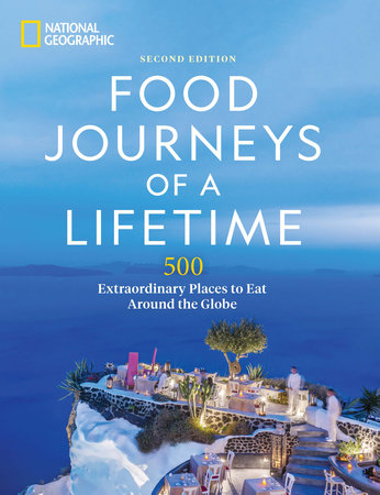 Food Journeys of a Lifetime 2nd Edition by National Geographic