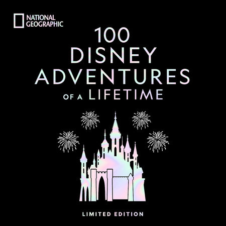 100 Disney Adventures of a Lifetime-Deluxe Edition by Marcy Carriker Smothers