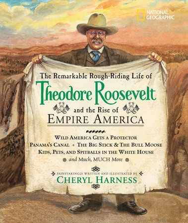 Remarkable Rough-Riding Life of Theodore Roosevelt and the Rise of Empire America, The
