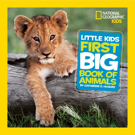 National Geographic Little Kids First Big Book of Animals by Catherine D. Hughes
