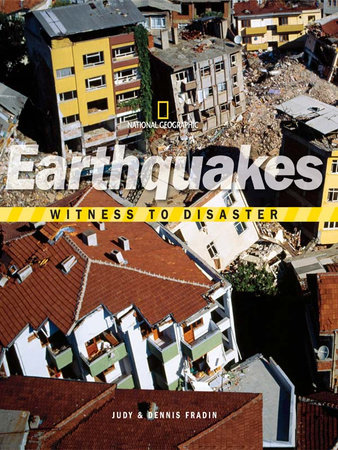Witness to Disaster: Earthquakes by Judy and Dennis Fradin