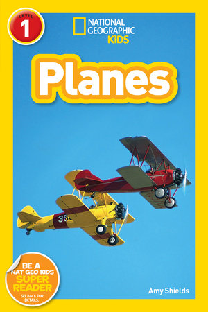 Planes (National Geographic Kids Readers, Level 1) by Amy Shields and National Geographic Kids