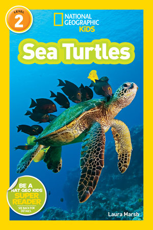 Sea Turtles (National Geographic Kids Readers, Level 2) by Laura Marsh and National Geographic Kids