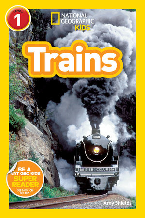 Trains (National Geographic Kids Readers, Level 1) by Amy Shields and National Geographic Kids