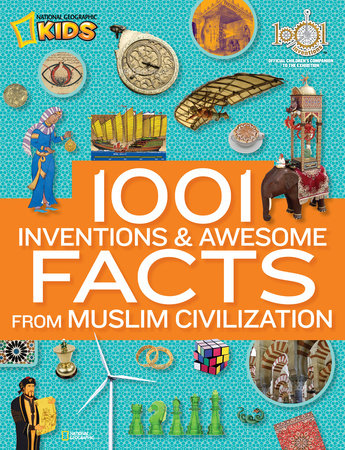1001 Inventions and Awesome Facts from Muslim Civilization by National Geographic