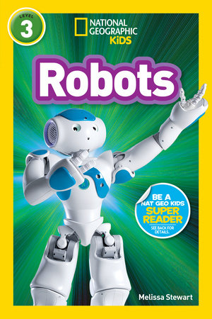 National Geographic Readers: Robots by Melissa Stewart