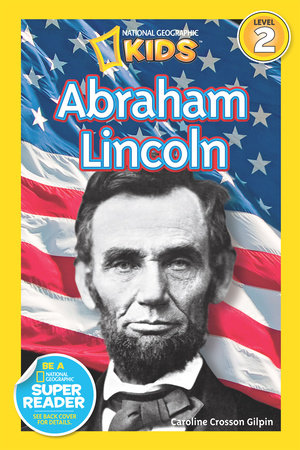 Abraham Lincoln (National Geographic Kids Readers, Level 2) by Caroline Crosson Gilpin