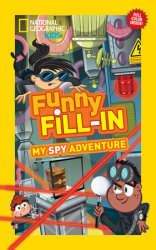 National Geographic Kids Funny Fill-In: My Spy Adventure