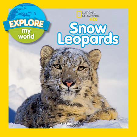 Explore My World Snow Leopards by Jill Esbaum
