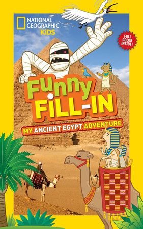 National Geographic Kids Funny Fill In: My Ancient Egypt Adventure by Emily Krieger