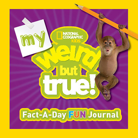 My Weird But True! Fact-a-Day Fun Journal by National Geographic Kids