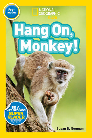 National Geographic Readers: Hang On Monkey! by Susan B. Neuman