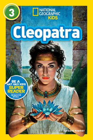 Cleopatra (National Geographic Kids Readers, Level 3) by Barbara Kramer and National Geographic Kids