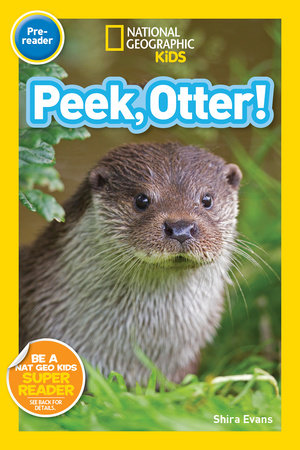 National Geographic Readers: Peek, Otter (Pre-Reader) by Shira Evans and National Geographic Kids