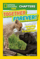 National Geographic Kids Chapters: Together Forever!