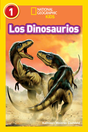 Los Dinosaurios (Dinosaurs) (National Geographic Kids Readers, Nivel 1) by Kathleen Zoehfeld