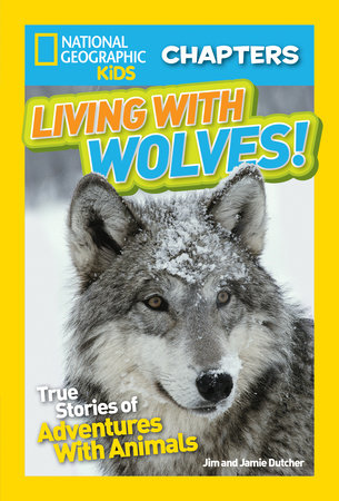 National Geographic Kids Chapters: Living With Wolves! by Jamie Dutcher