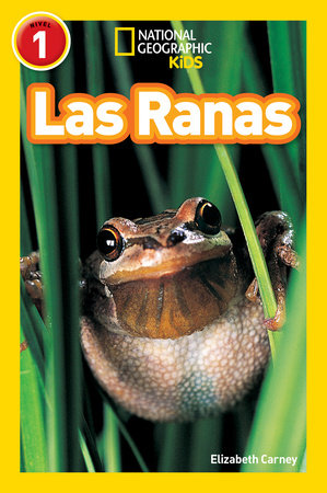 Las Ranas (Frogs) (National Geographic Kids Readers, Nivel 1) by Elizabeth Carney