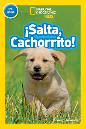 National Geographic Readers: Salta, Cachorrito (Jump, Pup!) by Susan B. Neuman