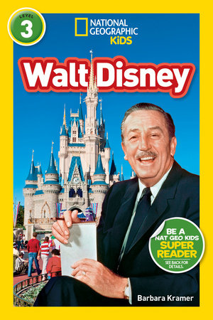Walt Disney (National Geographic Kids Readers, Level 3) by Barbara Kramer and National Geographic Kids