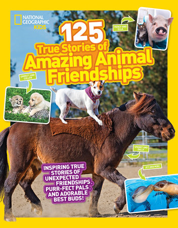 National Geographic Kids 125 True Stories of Amazing Animal Friendships by Lisa M. Gerry