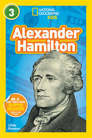 Alexander Hamilton (National Geographic Kids Readers, Level 3) by Libby Romero and National Geographic Kids