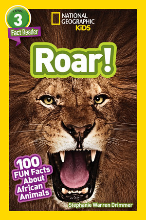 Roar! (National Geographic Kids Readers, Level 3) by Stephanie Warren Drimmer