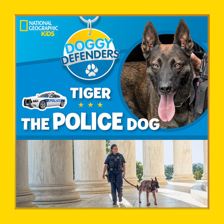 Doggy Defenders: Tiger the Police Dog by National Geographic, Kids