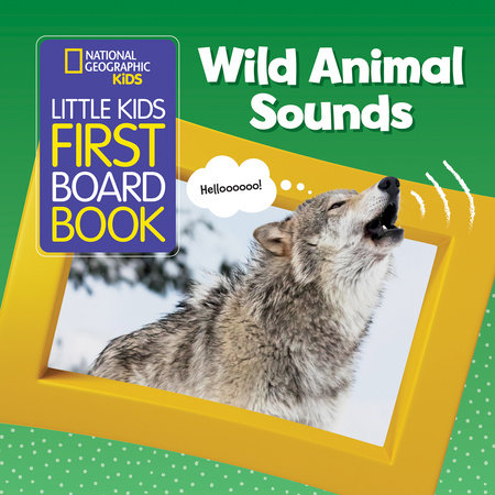 National Geographic Kids Little Kids First Board Book: Wild Animal Sounds by National Geographic, Kids