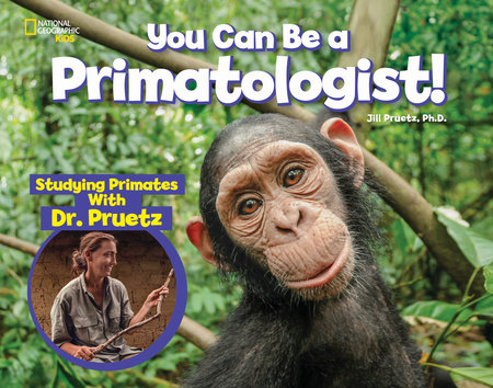 You Can Be a Primatologist by Jill Pruetz