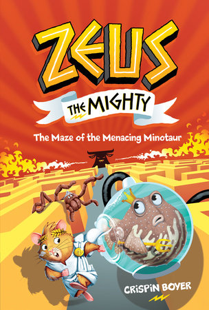 Zeus The Mighty: The Maze of the Menacing Minotaur (Book 2) by Crispin Boyer