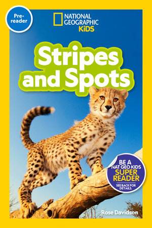 Stripes and Spots (National Geographic Kids Readers, Pre-Reader) by Rose Davidson